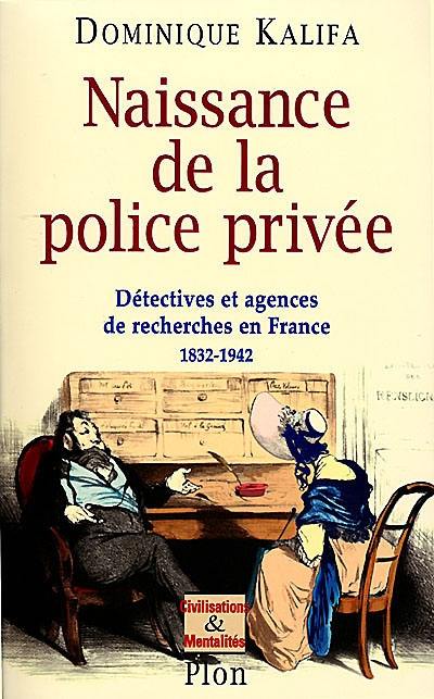 Naissance de la police privée : détectives et agences de recherches en France, 1832-1942