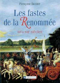 Les fastes de la Renommée : XVIe et XVIIe siècles