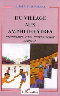 Du village aux amphithéâtres : l'itinéraire d'un universitaire africain