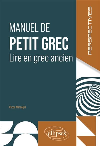 Manuel de petit grec : lire en grec ancien