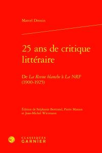 25 ans de critique littéraire : de La Revue blanche à La NRF (1900-1925)