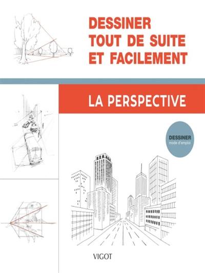 Dessiner tout de suite et facilement. La perspective