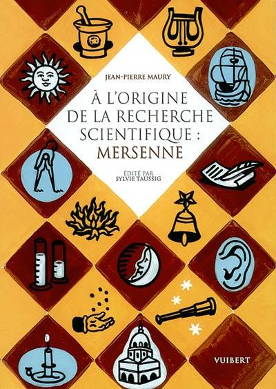 A l'origine de la recherche scientifique, Mersenne