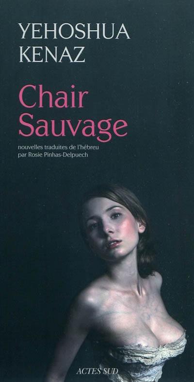 Chair sauvage : et autres histoires