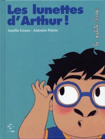 La petite classe. Vol. 2006. Les lunettes d'Arthur