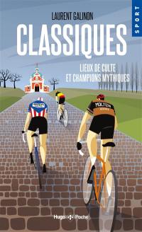 Classiques : lieux de culte et champions mythiques