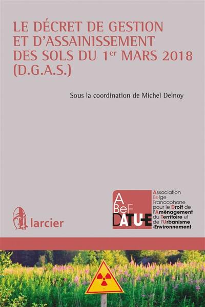 Le décret de gestion et d'assainissement des sols du 1er mars 2018 (DGAS)