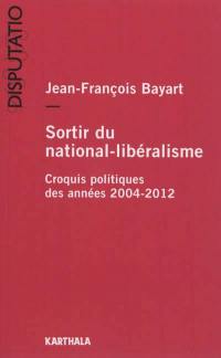 Sortir du national-libéralisme : croquis politiques des années 2004-2012