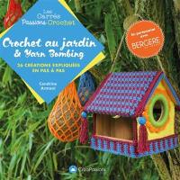 Crochet au jardin & yarn bombing : 26 créations expliquées en pas à pas