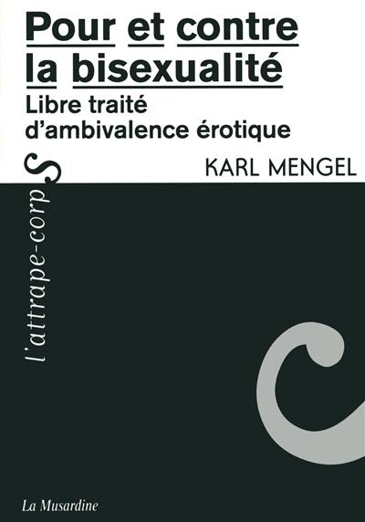 Pour et contre la bisexualité : libre traité d'ambivalence érotique