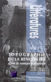 Topographie de la rencontre dans le roman européen