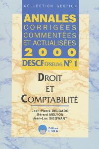 Annales corrigées, commentées et actualisées 2000 : DESCF épreuve n° 1 : droit et comptabilité