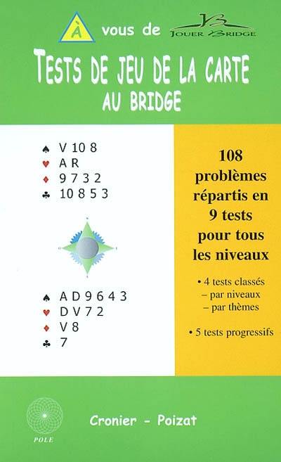 Tests de jeu de la carte au bridge : 108 problèmes répartis en 9 tests pour tous les niveaux