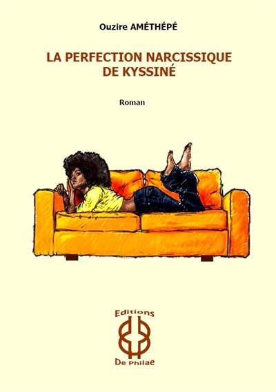 La perfection narcissique de Kyssiné