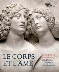 Le corps et l'âme : de Donatello à Michel-Ange, sculptures italiennes de la Renaissance : exposition, Paris, Musée du Louvre, du 22 octobre 2020 au 18 janvier 2021