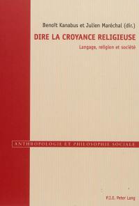 Dire la croyance religieuse : langage, religion et société