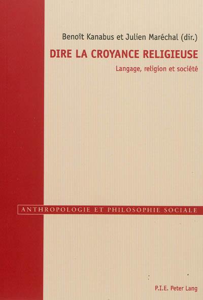 Dire la croyance religieuse : langage, religion et société