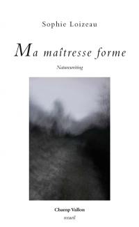 Ma maîtresse forme : naturewriting