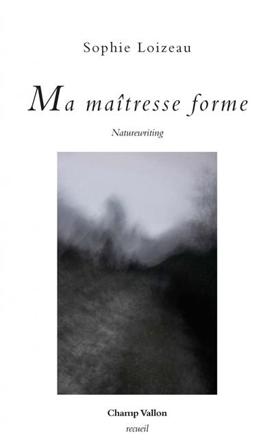 Ma maîtresse forme : naturewriting