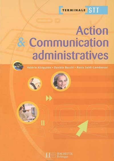 Action et communication administratives, terminale STT : livre de l'élève