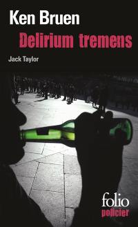 Une enquête de Jack Taylor. Delirium tremens