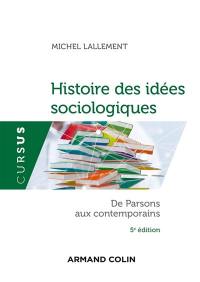 Histoire des idées sociologiques. Vol. 2. De Parsons aux contemporains