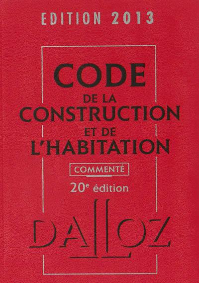 Code de la construction et de l'habitation 2013, commenté