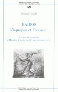 Kairos, l'à-propos et l'occasion : le mot et la notion, d'Homère à la fin du IVe siècle avant J.-C.