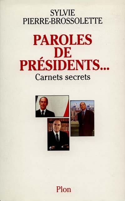 Paroles de présidents : carnets secrets