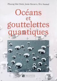 Océans et gouttelettes quantiques