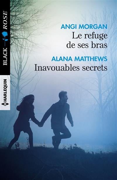 Le refuge de ses bras. Inavouables secrets