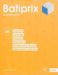 Batiprix 2015 : bordereau. Vol. 5. Plâtrerie, carrelage, peinture, menuiserie, revêtements de sol, agencement intérieur