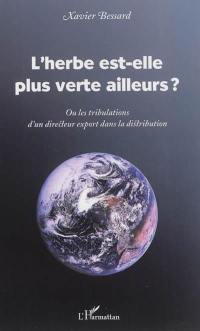 L'herbe est-elle plus verte ailleurs ? ou Les tribulations d'un directeur export dans le monde de la distribution