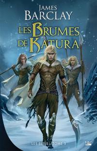 Les Elfes. Vol. 3. les brumes de Katura