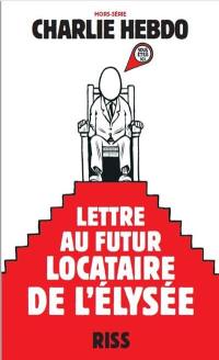 Charlie Hebdo, hors-série. Lettre au futur locataire de l'Elysée