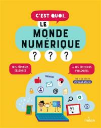 C'est quoi, le monde numérique ? : nos réponses dessinées à tes questions pressantes