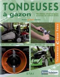 Tondeuses à gazon : modèles thermiques poussés et autotractés : réglages, utilisation, entretien, outils, hivernage