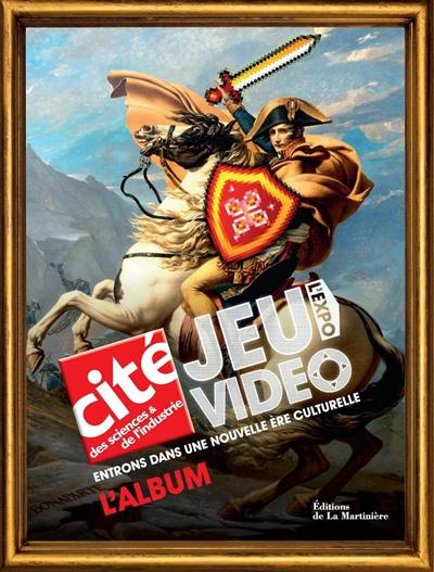 Jeu vidéo l'expo : entrons dans une nouvelle ère culturelle : l'album