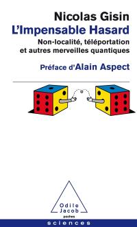 L'impensable hasard : non-localité, téléportation et autres merveilles quantiques