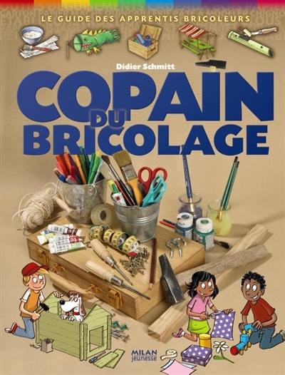 Copain du bricolage : le guide des apprentis bricoleurs