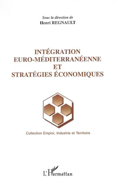 Intégration euro-méditerranéenne et stratégies économiques