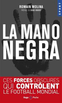 La mano negra : ces forces obscures qui contrôlent le football mondial