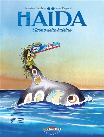 Haïda. Vol. 1. L'immortelle baleine