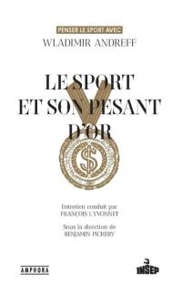 Le sport et son pesant d'or : penser le sport avec Wladimir Andreff