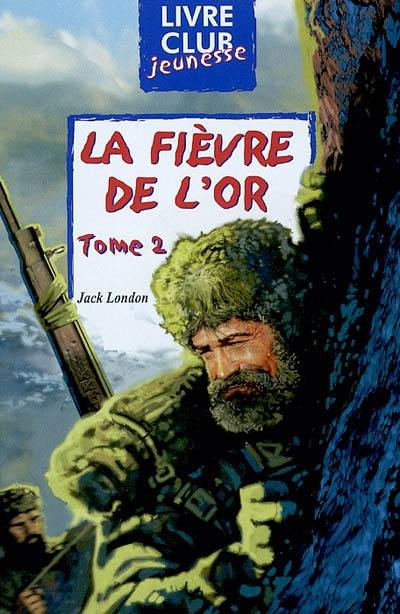 La fièvre de l'or. Vol. 2