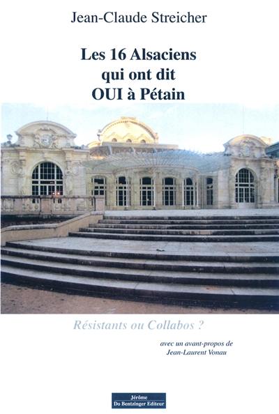 Les 16 Alsaciens qui ont dit oui à Pétain : résistants ou collabos ?