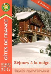 Séjours à la neige 2007 : gîtes ruraux, chambres et tables d'hôtes, gîtes d'étape et de séjour, gîte d'enfants