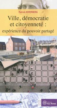 Ville, démocratie et citoyenneté : expérience du pouvoir partagé