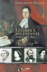 Lettres à ses enfants, Tome I : 1825-1854 1