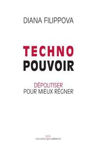 Technopouvoir : dépolitiser pour mieux régner